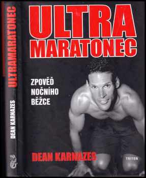 Dean Karnazes: Ultramaratonec : zpověď nočního běžce