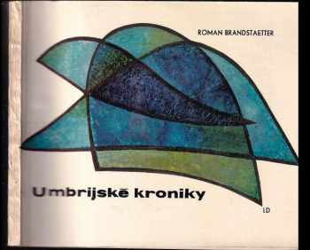 Umbrijské kroniky - Roman Brandstaetter, Roman Brandstätter, Johann Brandstetter (1968, Lidová demokracie) - ID: 511996