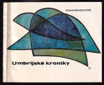 Umbrijské kroniky - Roman Brandstaetter, Roman Brandstätter, Johann Brandstetter (1968, Lidová demokracie) - ID: 567520