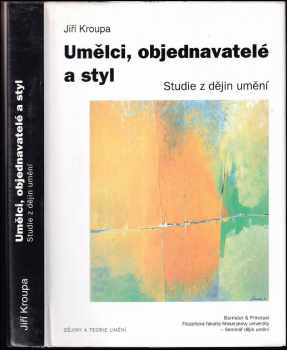 Jiří Kroupa: Umělci, objednavatelé a styl