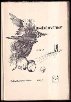 Josef Frič: Umělé květiny