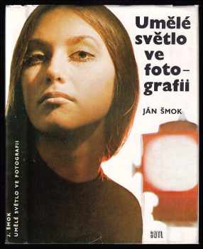 Umělé světlo ve fotografii - Ján Šmok (1978, Státní nakladatelství technické literatury) - ID: 63845
