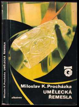 Miloslav Karel Procházka: Umělecká řemesla