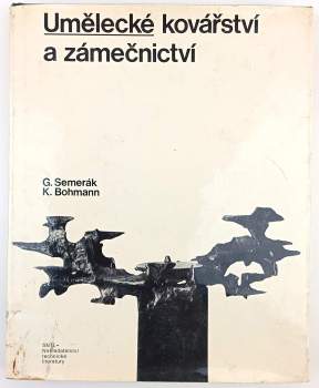 Gustav Semerák: Umělecké kovářství a zámečnictví