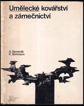 Gustav Semerák: Umělecké kovářství a zámečnictví