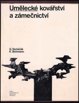 Umělecké kovářství a zámečnictví - Gustav Semerák, Karel Bohmann (1977, Státní nakladatelství technické literatury) - ID: 88724