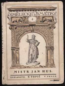 V. V Štech: Umělecké památky 4 - Mistr Jan Hus ve výtvarném umění