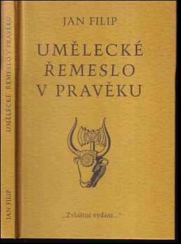 Jan Filip: Umělecké řemeslo v pravěku