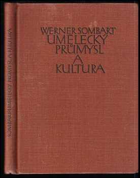 Umělecký průmysl a kultura - Werner Sombart (1912, Jan Laichter) - ID: 495657