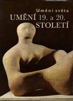 Umění světa : Umění 19. a 20. století - Norbert Lynton (1981, Artia) - ID: 808931