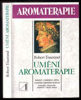 Robert Tisserand: Umění aromaterapie