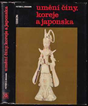 Umění Číny, Koreje a Japonska - Peter C Swann (1970, Odeon) - ID: 551546