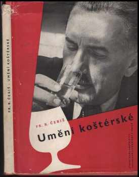 František Rudolf Čebiš: Umění koštérské : organoleptická analysa : určeno zaměstnancům závodů vinařských, podniků pohostinských a vináren