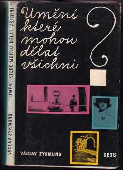 Umění, které mohou dělat všichni? - Václav Zykmund (1964, Orbis) - ID: 651519