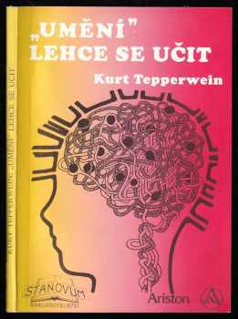 Umění lehce se učit : nové metody, které vám ulehčí učení - Kurt Tepperwein (1993, Stanovum) - ID: 846049