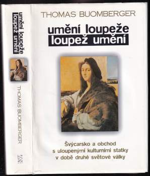 Thomas Buomberger: Umění loupeže - loupež umění