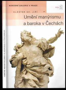 Sylva Dobalová: Umění manýrismu a baroka v Čechách : průvodce stálou expozicí Sbírky starého umění Národní galerie v Praze v klášteře sv Jiří.