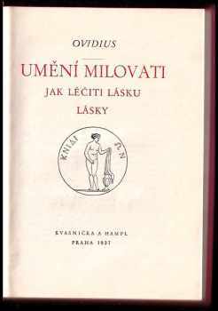 Ovidius: Umění milovati ; Jak léčiti lásku ; Lásky