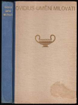 Ovidius: Umění milovati ; Jak léčiti lásku ; Lásky ; O ličidlech