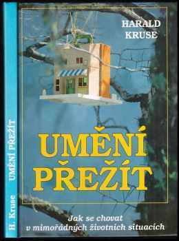Umění přežít : [jak se chovat v mimořádných životních situacích]