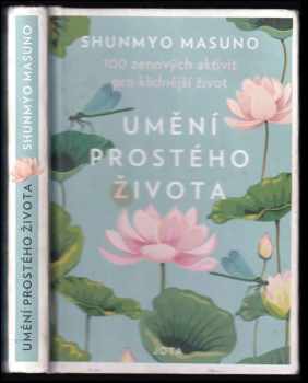 Umění prostého života : 100 zenových aktivit pro klidnější život - Shunmyō Masuno (2019, Jota) - ID: 741165