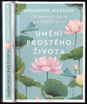 Umění prostého života : 100 zenových aktivit pro klidnější život - Shunmyō Masuno (2019, Jota) - ID: 745581