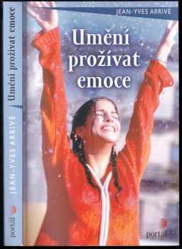 Umění prožívat emoce - Jean-Yves Arrivé (2004, Portál) - ID: 717036