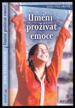 Umění prožívat emoce - Jean-Yves Arrivé (2004, Portál) - ID: 761959