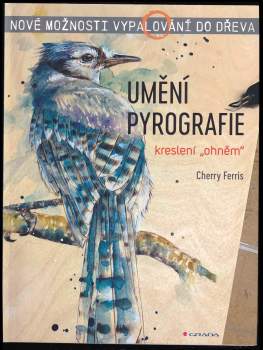 Cherry Ferris: Umění pyrografie