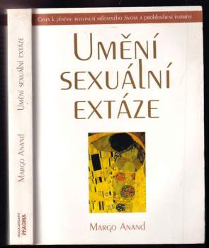 Umění sexuální extáze : cesta k plnému rozvinutí milostného života a prohloubení intimity