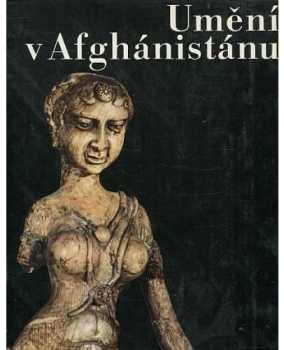 Umění v Afghanistánu - Jeannine Auboyer (1968, Artia) - ID: 693986