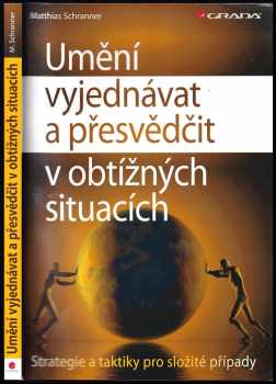 Matthias Schranner: Umění vyjednávat a přesvědčit v obtížných situacích