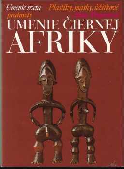 Umenie čiernej Afriky : dejiny, kultúra, náboženské predstavy - Alina Trojanová (1979, Tatran) - ID: 803276