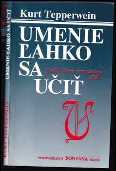 Umenie ľahko sa učiť : Metódy, ktoré vám uľahčia učenie - Kurt Tepperwein (1992, Fontana Kiadó) - ID: 839085