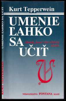 Umenie ľahko sa učiť : Metódy, ktoré vám uľahčia učenie - Kurt Tepperwein (1992, Fontana Kiadó) - ID: 595250