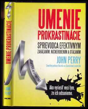 Umenie prokrastinácie : sprievodca efektívnym zaháľaním, ničnerobením a otáľaním