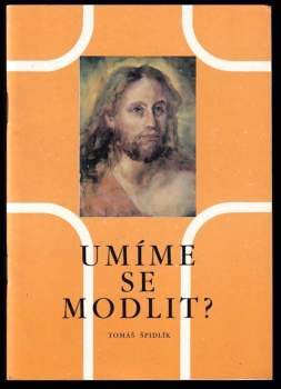 Tomáš Špidlík: Umíme se modlit?