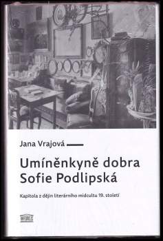 Jana Vrajová: Umíněnkyně dobra Sofie Podlipská