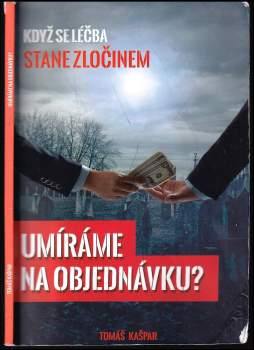 Tomáš Kašpar: Umíráme na objednávku