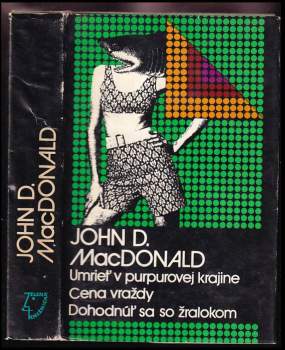 John Dann MacDonald: Umrieť v purpurovej krajine ; Cena vraždy ; Dohodnúť sa so žralokom