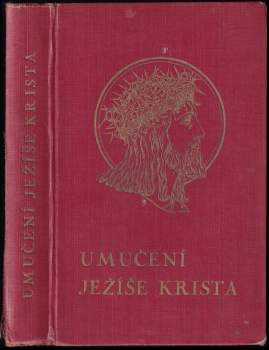 Umučení Pána našeho Ježíše Krista