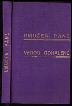 Umučení Páně vědou odhalené