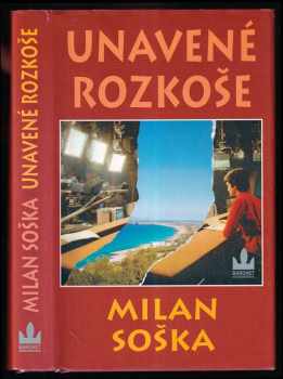 Milan Soška: Unavené rozkoše