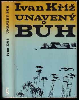 Ivan Kříž: Unavený bůh