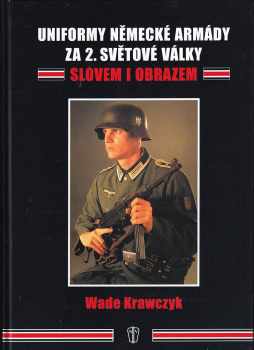 Uniformy německé armády za 2. světové války slovem i obrazem