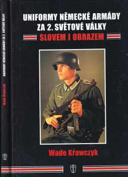 Uniformy německé armády za 2. světové války slovem i obrazem
