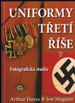 Uniformy Třetí říše : fotografická studie