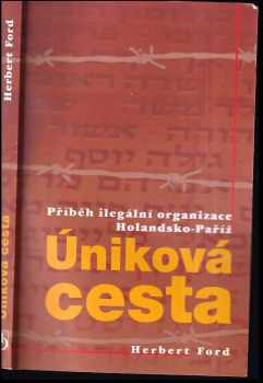 Úniková cesta : příběh ilegální organizace Holandsko-Paříž