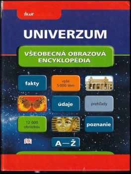 Univerzum : všeobecná obrazová encyklopédia : [A-Ž]