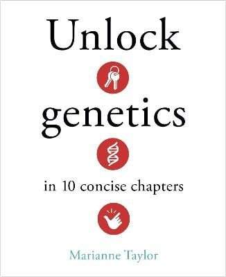 Unlock Genetics in 10 Concise Chapters